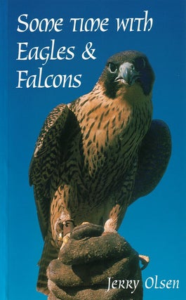 Some time with eagles and falcons. Jerry Olsen.