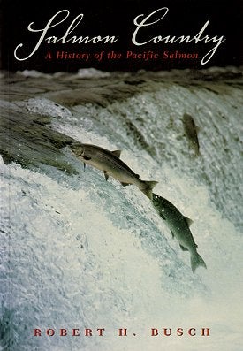 Stock ID 14054 Salmon country: a history of the Pacific salmon. Robert Busch