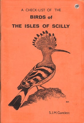Stock ID 14060 A check-list of the birds of the Isles of Scilly. S. J. M. Gantlett