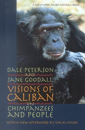 Stock ID 14064 Visions of Caliban: on chimpanzees and people. Dale Peterson, Jane Goodall