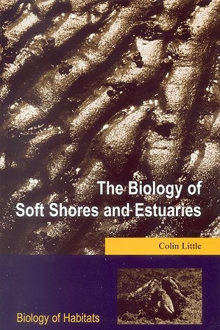 Stock ID 14128 The biology of soft shores and estuaries. Colin Little.
