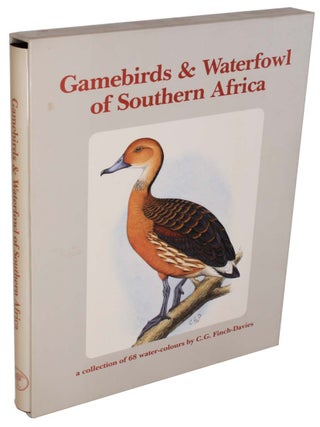 Gamebirds and waterfowl of southern Africa: a collection of 68 water-colours by C. G. Finch-Davies, originally commissioned to illustrate Lt.-Col. Boyd Robert Horsbrugh's 1912 volume The Game-Birds and Water-Fowl of South Africa.