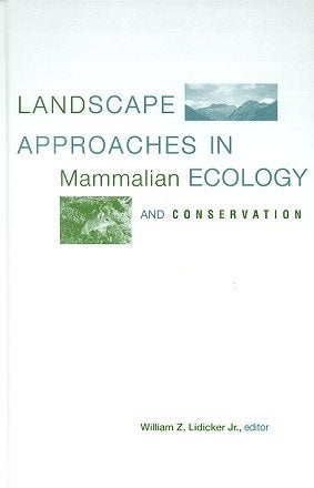 Stock ID 14690 Landscape approaches in mammalian ecology and conservation. William Z. Lidicker.