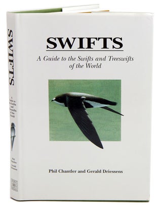 Stock ID 14768 Swifts: a guide to the swifts and treeswifts of the world. Phil Chantler, Gerald...