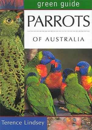 Stock ID 14832 Green guide to parrots of Australia. Terence Lindsey