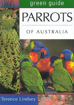 Stock ID 14832 Green guide to parrots of Australia. Terence Lindsey.