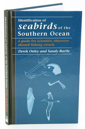 Identification of seabirds of the Southern Ocean: a guide for scientific observers aboard fishing. Derek Onley, Sandy Bartle.