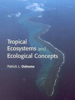 Stock ID 15083 Tropical ecosystems and ecological concepts. Patrick L. Osborne