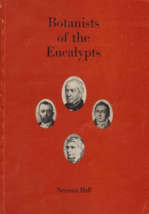 Stock ID 1509 Botanists of the eucalypts: short biographies of people who have named eucalypts,...