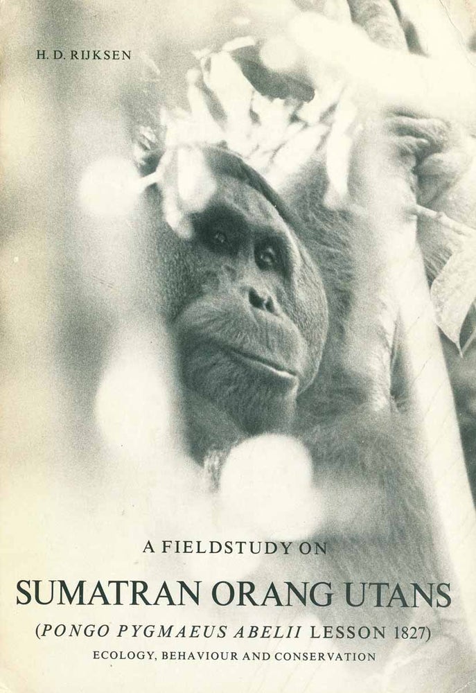 Stock ID 15156 A field study on Sumatran orang-utans (Pongo pygmaeus abelii): ecology, behaviour and conservation. H. D. Rijksen.