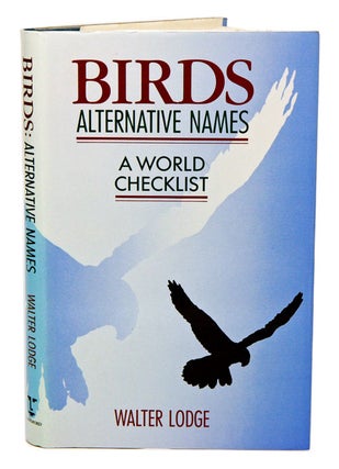 Stock ID 15258 Birds alternative names: a world checklist. Walter Lodge