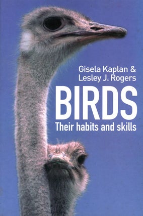 Stock ID 15400 Birds: their habits and skills. Gisela Kaplan, Lesley J. Rogers