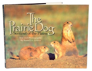 Stock ID 15431 The Prairie Dog: sentinel of the plains. Russell A. Graves