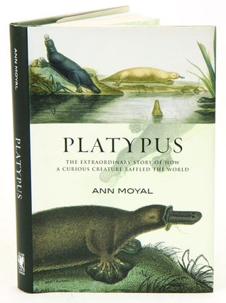 Stock ID 15518 Platypus: the extraordinary story of how a curious creature baffled the world. Ann...