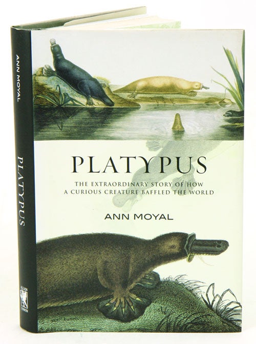 Stock ID 15518 Platypus: the extraordinary story of how a curious creature baffled the world. Ann Moyal.
