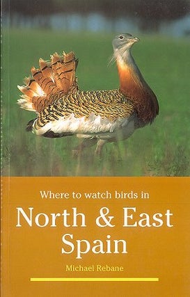 Where to watch birds in north and east Spain. Michael Rebane.