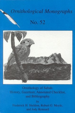 Stock ID 15535 Ornithology of Sabah: History, gazetteer, annotated checklist, and bibliography. Frederick H. Sheldon.