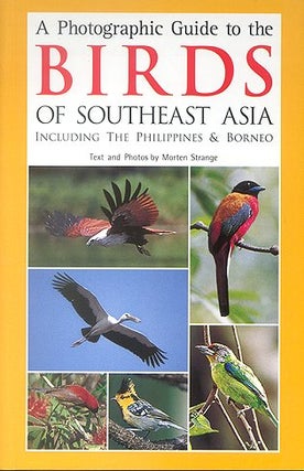 A photographic guide to the birds of Southeast Asia: including the Philippines and Borneo. Morten Strange.