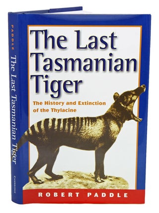 Stock ID 15617 The last Tasmanian Tiger: the history and extinction of the Thylacine. Robert Paddle