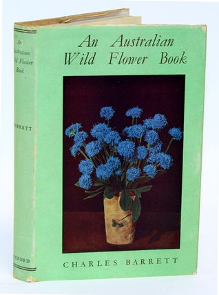 Stock ID 15775 An Australian wild flower book. Charles Barrett