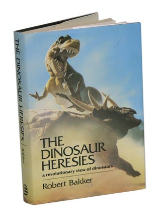 Stock ID 16113 The dinosaur heresies: new theories unlocking the mystery of the dinosaurs and...