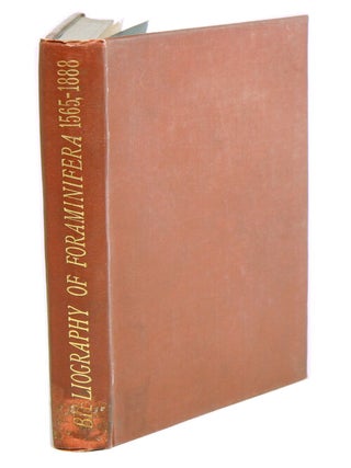 Stock ID 16181 A bibliography of the Foraminifera, recent and fossil from 1565-1888: with notes...