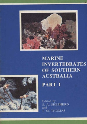 Stock ID 16183 Marine invertebrates of Southern Australia: part one. S. A. Shepherd, I. M. Thomas