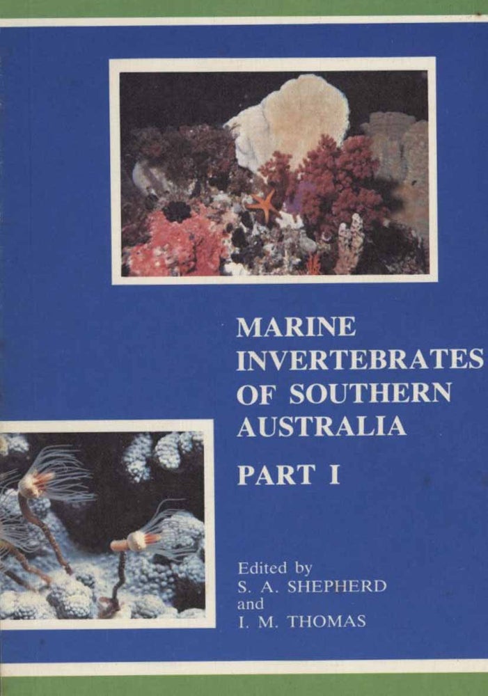 Stock ID 16183 Marine invertebrates of Southern Australia: part one. S. A. Shepherd, I. M. Thomas.