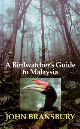 Stock ID 1625 A birdwatcher's guide to Malaysia. John Bransbury