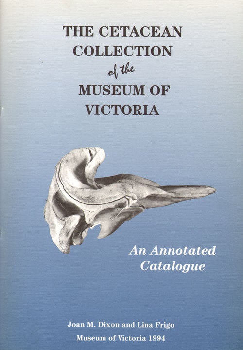 Stock ID 1633 The Cetacean Collection of the Museum of Victoria: an annotated catalogue. Joan M. Dixon, Lina Frigo.