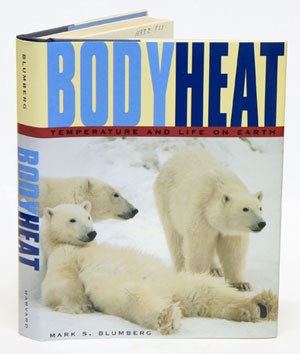 Body heat: temperature and life on earth. Mark S. Blumberg.