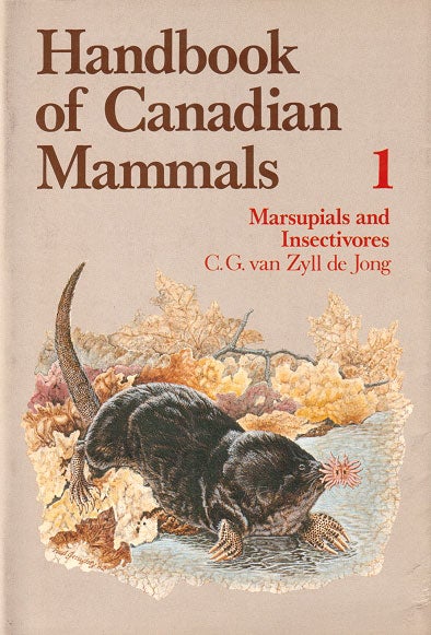 Stock ID 1639 Handbook of Canadian mammals, 1. Marsupials and Insectivores. C. G. Van Zyll de Jong.