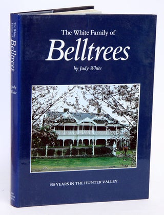 Stock ID 16525 The White family of Belltrees: 150 years in the Hunter Valley. Judy White