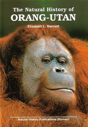 Stock ID 16548 The natural history of Orang-utan. Elizabeth Bennett