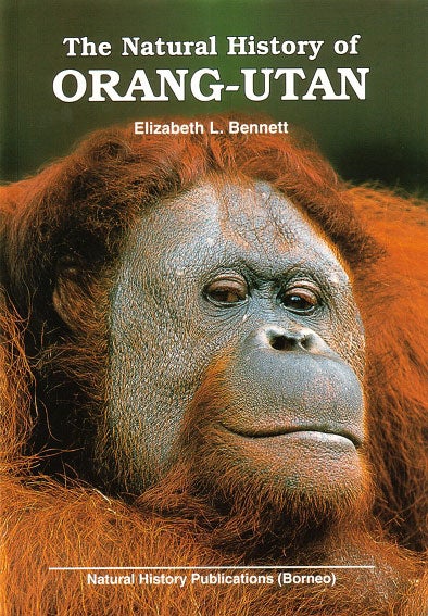 Stock ID 16548 The natural history of Orang-utan. Elizabeth Bennett.