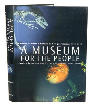 A museum for the people: a history of Museum Victoria and it's predecessors 1854-2000. Carolyn Rasmussen, together, 46.
