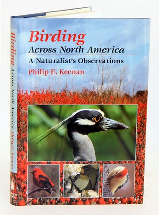 Birding across North America: a naturalist's observations. Philip E. Keenan.