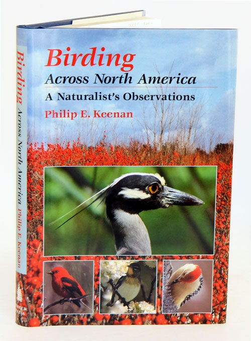 Stock ID 16861 Birding across North America: a naturalist's observations. Philip E. Keenan.