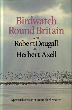 Stock ID 169 Birdwatch round Britain: a personal selection of Britain's bird reserves. Robert Dougall, Herbert Axell.