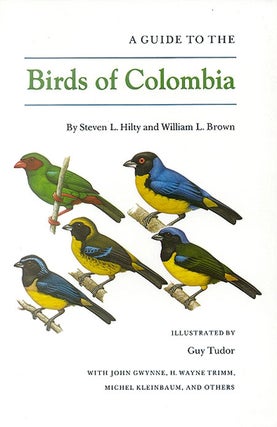 Stock ID 1728 A guide to the birds of Colombia. Steven L. Hilty, William L. Brown