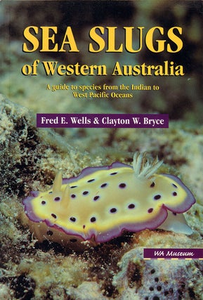 Stock ID 17296 Sea slugs of Western Australia. Fred E. Wells, Clayton W. Bryce