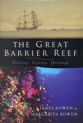 Stock ID 17349 The Great Barrier Reef: history, science, heritage. James Bowen, Margarita Bowen