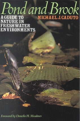 Stock ID 17403 Pond and brook: a guide to nature in freshwater environments. Michael J. Caduto