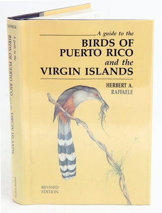 Stock ID 1743 A guide to the birds of Puerto Rico and the Virgin Islands. Herbert A. Raffaele
