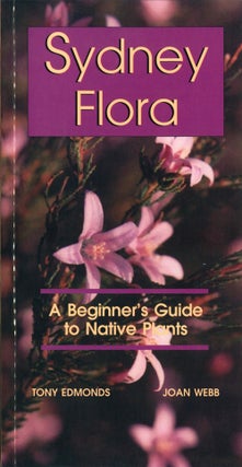 Stock ID 17511 Sydney flora: a beginner's guide to Australian native plants. Tony Edmonds, Joan Webb