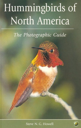 Stock ID 17586 Hummingbirds of North America: the photographic guide. Steve Howell