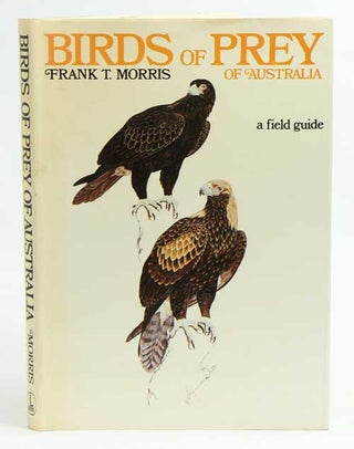 Stock ID 1783 Birds of prey of Australia: a field guide. Frank T. Morris