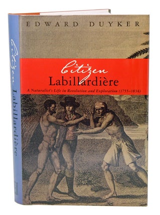 Stock ID 18005 Citizen Labillardiere: a naturalist's life in revolution and exploration...