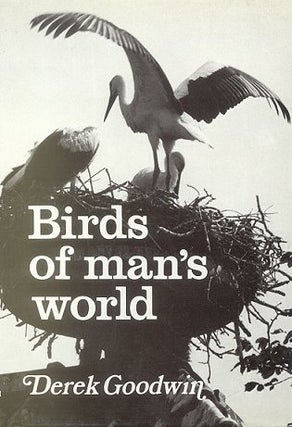 Birds of man's world. Derek Goodwin.