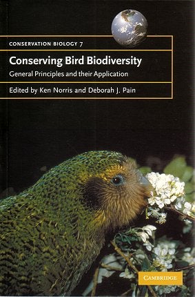 Stock ID 18258 Conserving bird biodiversity: general principles and their application. Ken Norris, Deborah J. Pain.